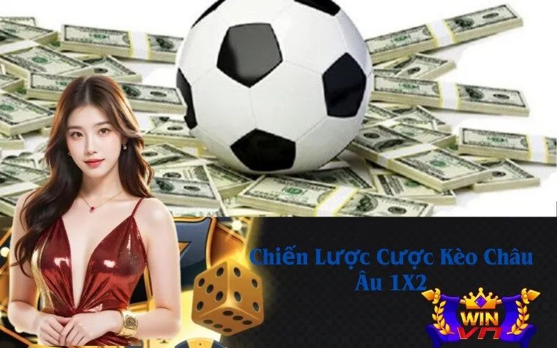 Chiến Lược Cược Kèo Châu Âu 1X2