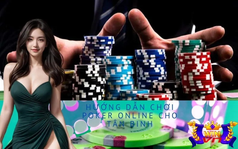 Hướng dẫn chơi Poker Online cho tân binh