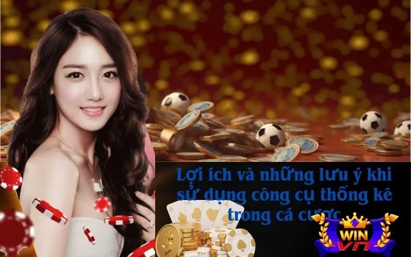 Lợi ích và những lưu ý khi sử dụng công cụ thống kê trong cá cược