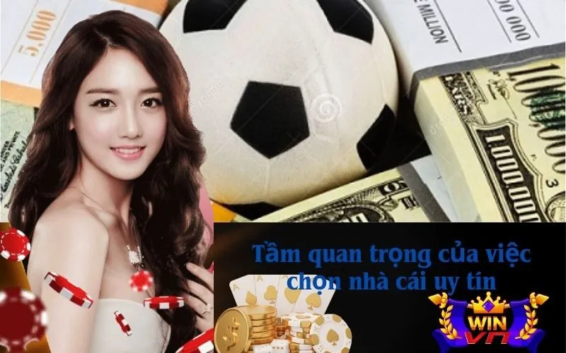 Tầm quan trọng của việc chọn nhà cái uy tín